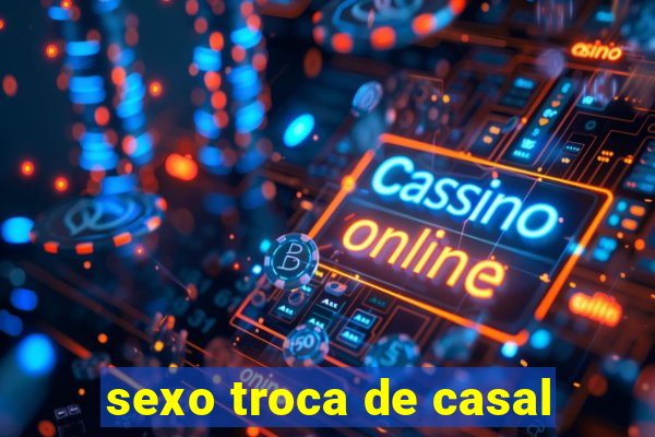 sexo troca de casal